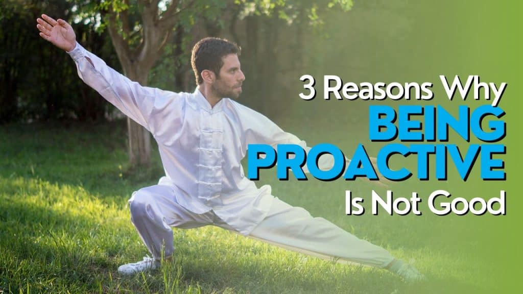 3 reasons why being proactive is not always good