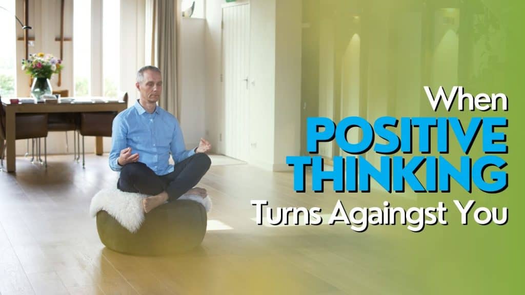 When Positive Thinking Turns Against You