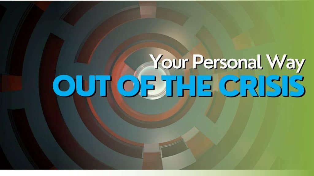 Your personal way out of the crisis